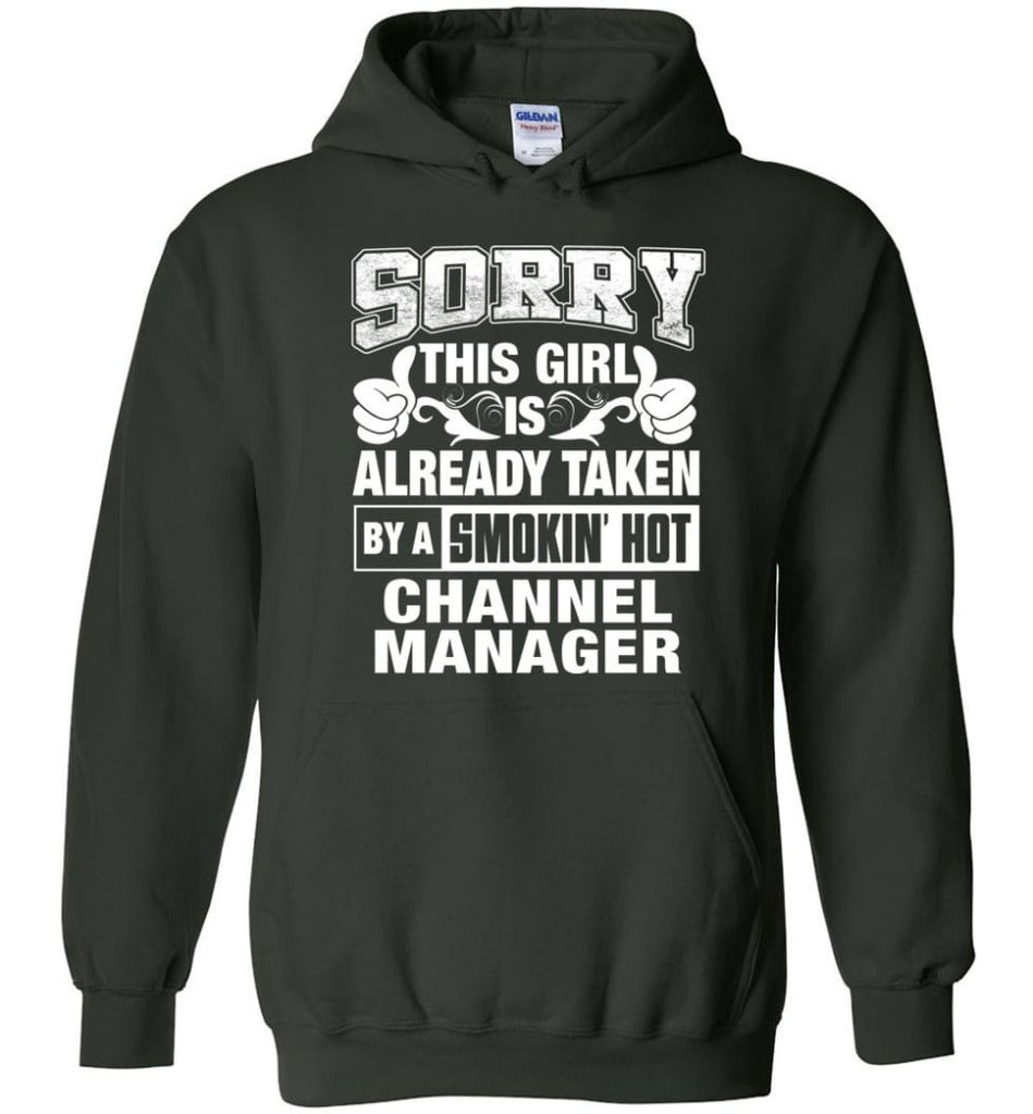 Channel Manager Shirt Sorry This Girl Is Taken By A Smokin Hot Hoodie - Forest Green / M