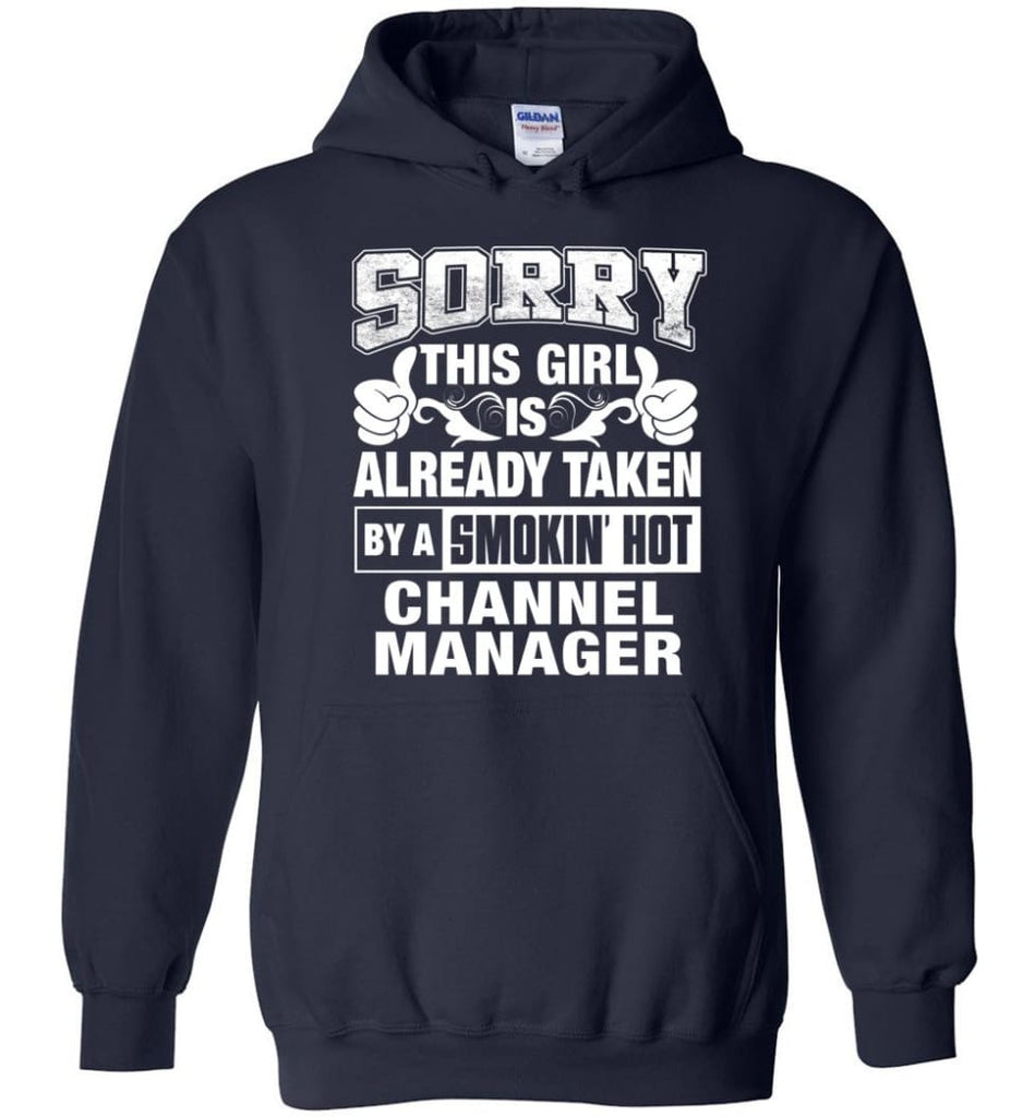 Channel Manager Shirt Sorry This Girl Is Taken By A Smokin Hot Hoodie - Navy / M