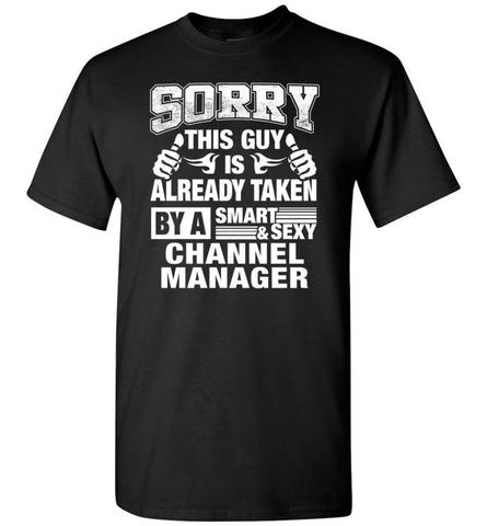 CHANNEL MANAGER Shirt Sorry This Guy Is Already Taken By A Smart Sexy Wife Lover Girlfriend - Short Sleeve T-Shirt - 