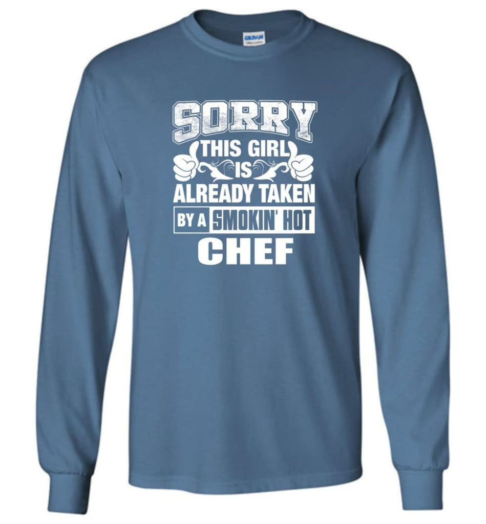 CHEF Shirt Sorry This Girl Is Already Taken By A Smokin’ Hot - Long Sleeve T-Shirt - Indigo Blue / M