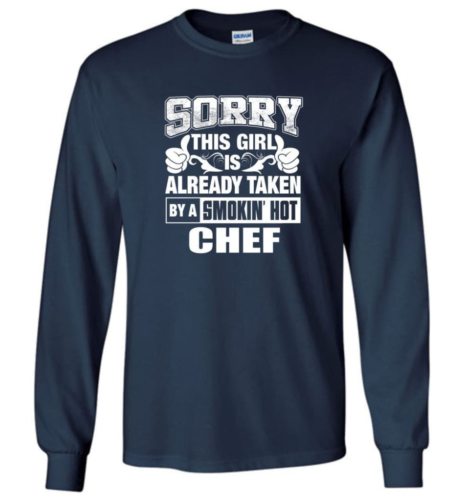 CHEF Shirt Sorry This Girl Is Already Taken By A Smokin’ Hot - Long Sleeve T-Shirt - Navy / M