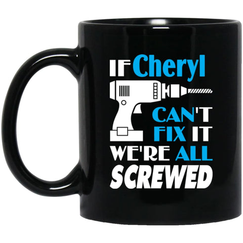 Cheryl Can Fix It All Best Personalised Cheryl Name Gift Ideas 11 oz Black Mug - Black / One Size - Drinkware