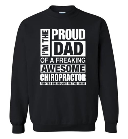 Chiropractor Dad Shirt Proud Dad Of Awesome And She Bought Me This Sweatshirt - Black / M