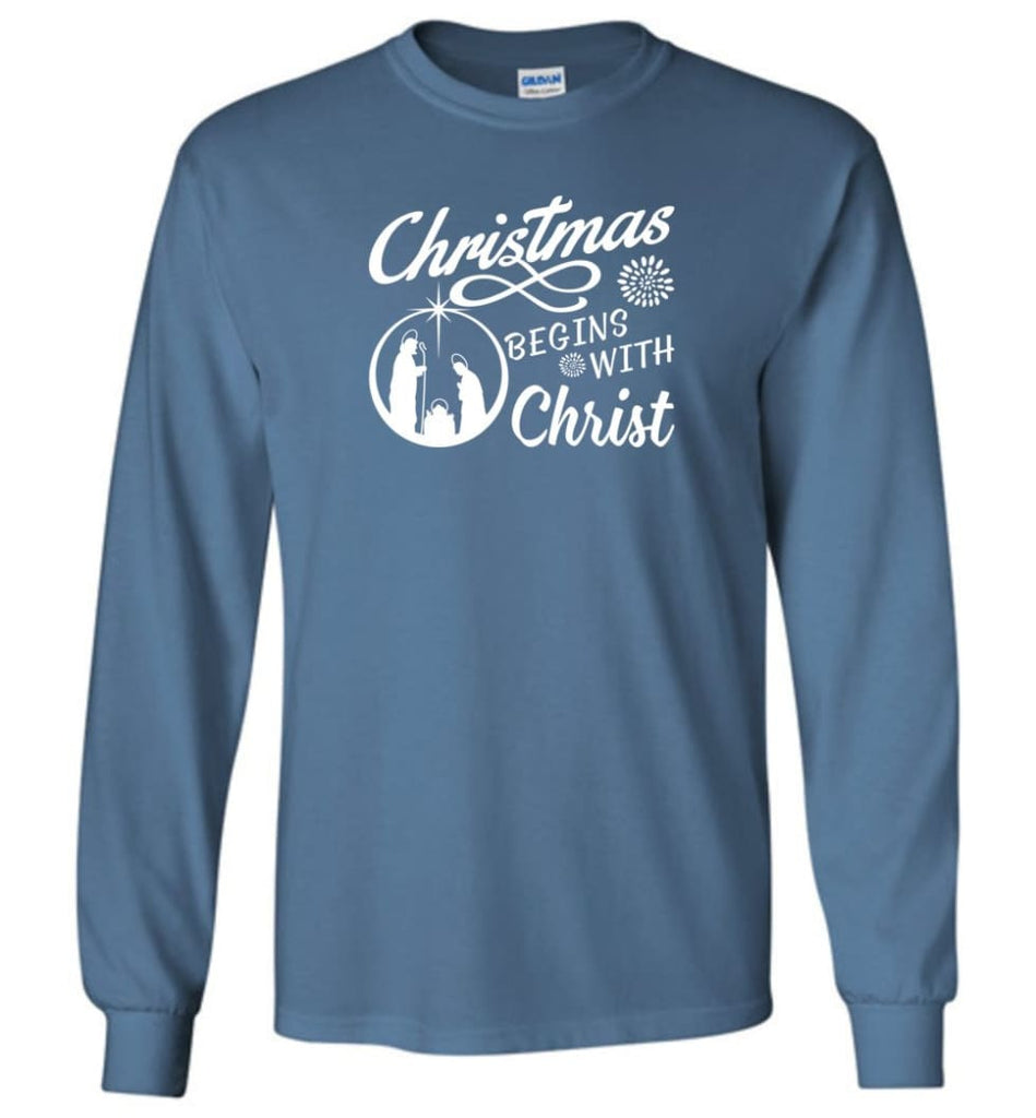 Christmas Begins With Christ Long Sleeve T-Shirt - Indigo Blue / M