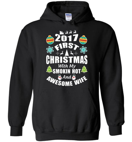 Christmas Gift for Women 2017 First Christmas with my Smokin Hot And Awesome Wife - Hoodie - Black / M