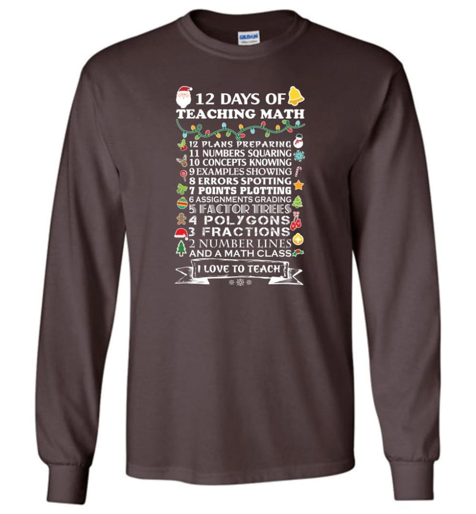 Christmas Gifts For Math Teachers 12 Days of Teaching Math Sweatshirt Hooded and Long Sleeve T-Shirt - Dark Chocolate / 