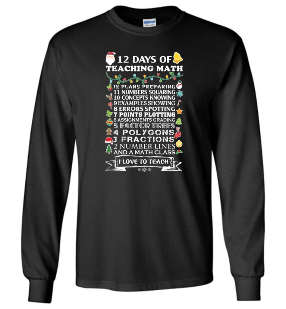 Christmas Gifts For Math Teachers 12 Days of Teaching Math Sweatshirt Hooded and Long Sleeve T-Shirt - Black / M