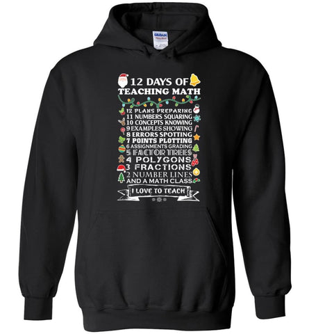 Christmas Gifts For Math Teachers 12 Days of Teaching Math T-Shirt Hoodies and Sweatshirt - Black / M