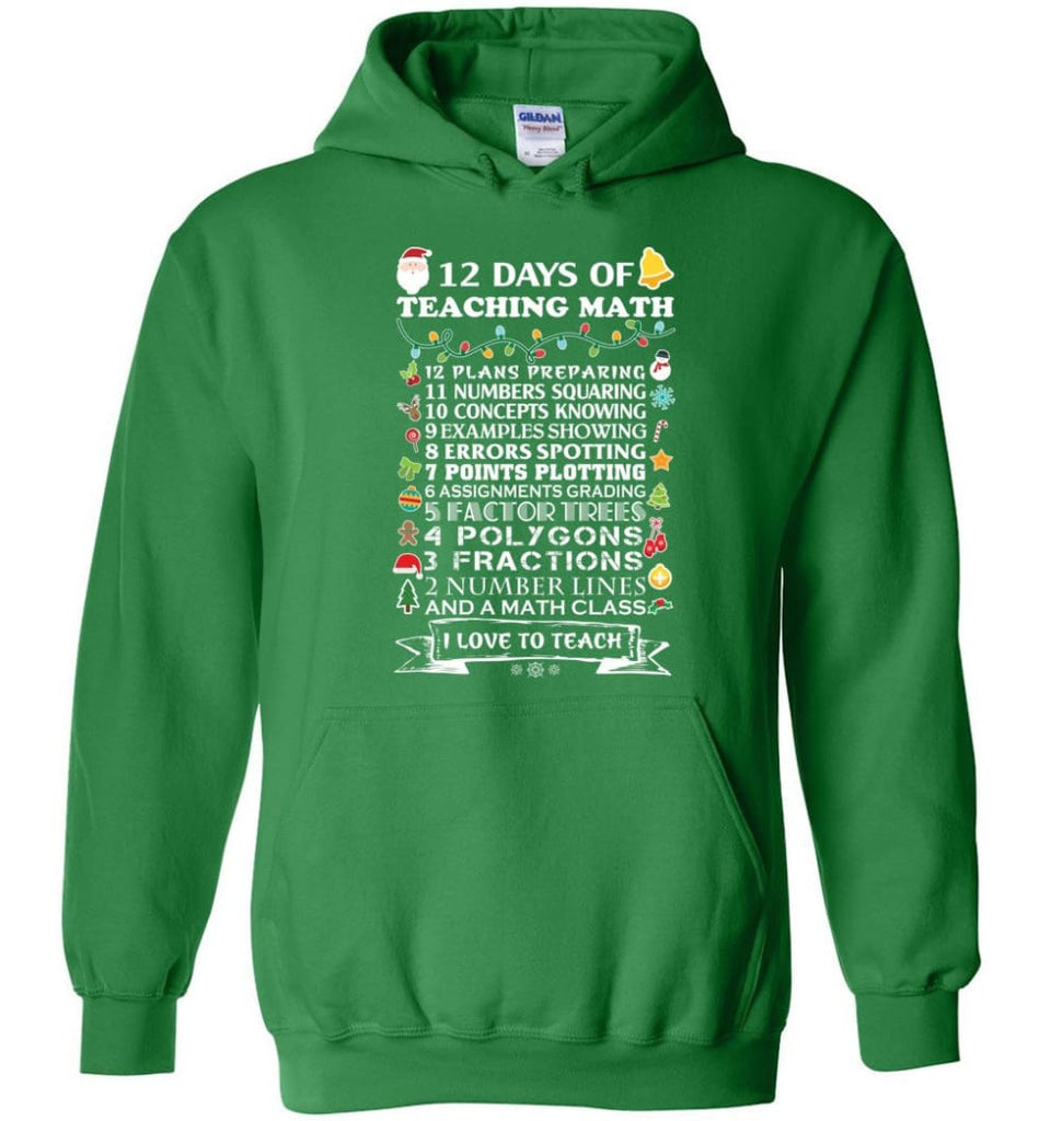 Christmas Gifts For Math Teachers 12 Days of Teaching Math T-Shirt Hoodies and Sweatshirt - Irish Green / M