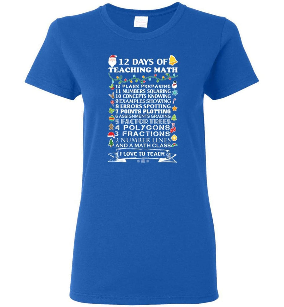 Christmas Gifts For Math Teachers 12 Days of Teaching Math Women T-Shirt - Royal / M