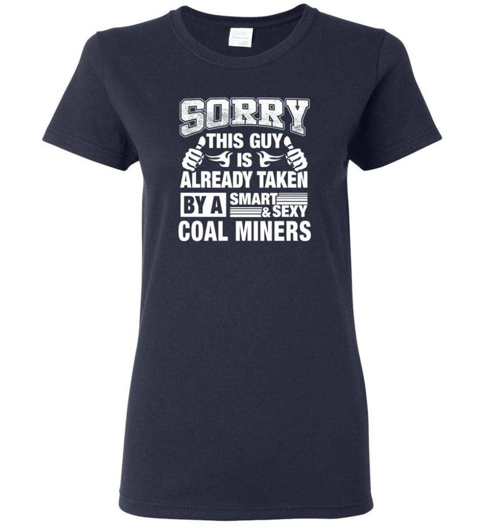 Coal Miners Shirt Sorry This Guy Is Already Taken By A Smart Sexy Wife Lover Girlfriend Women Tee - Navy / M - 5