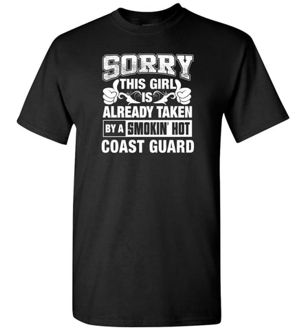 Coast Guard Shirt Sorry This Girl Is Already Taken By A Smokin’ Hot - Short Sleeve T-Shirt - Black / S