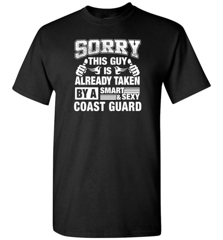 Coast Guard Shirt Sorry This Guy Is Already Taken By A Smart Sexy Wife Lover Girlfriend - Short Sleeve T-Shirt - Black /