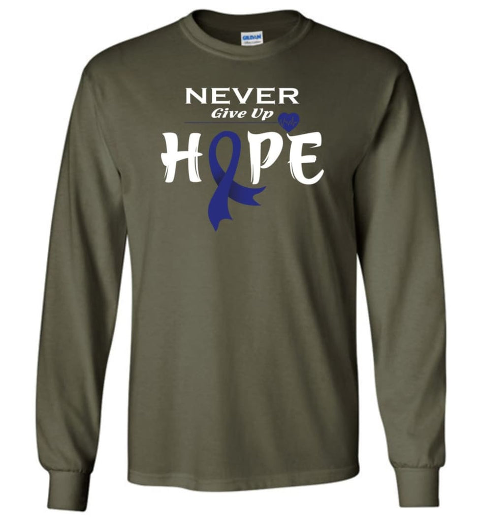 Colon Cancer Awareness Never Give Up Hope Long Sleeve T-Shirt - Military Green / M
