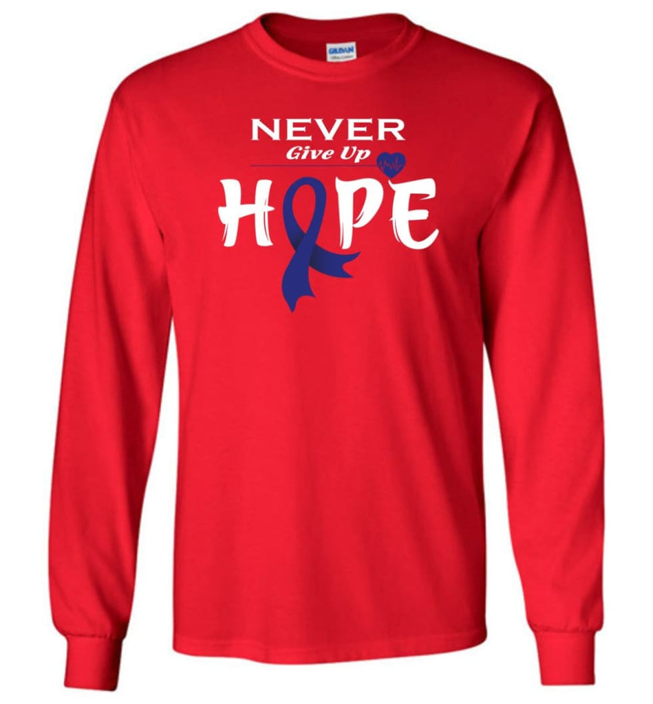 Colon Cancer Awareness Never Give Up Hope Long Sleeve T-Shirt - Red / M