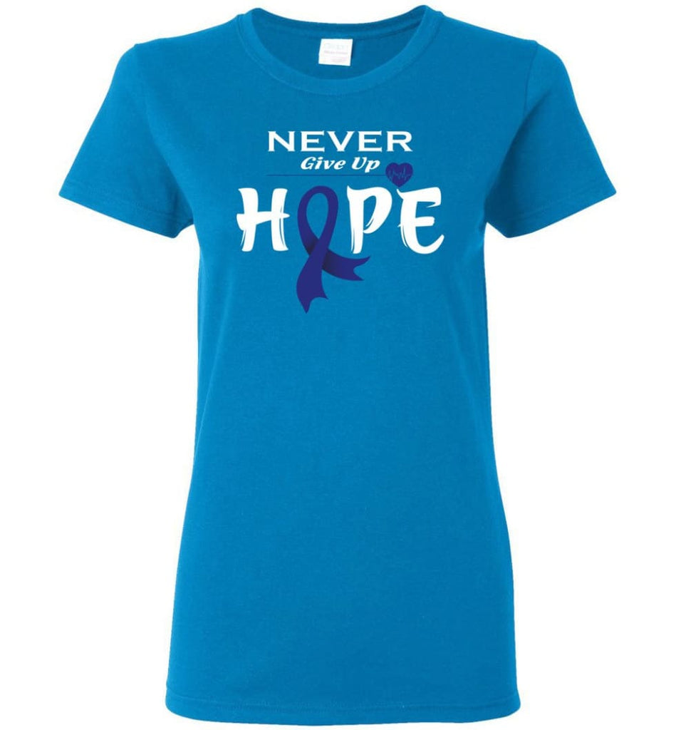 Colon Cancer Awareness Never Give Up Hope Women Tee - Sapphire / M