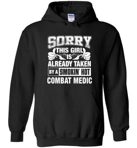 Combat Medic Shirt Sorry This Girl Is Already Taken By A Smokin’ Hot - Hoodie - Black / M