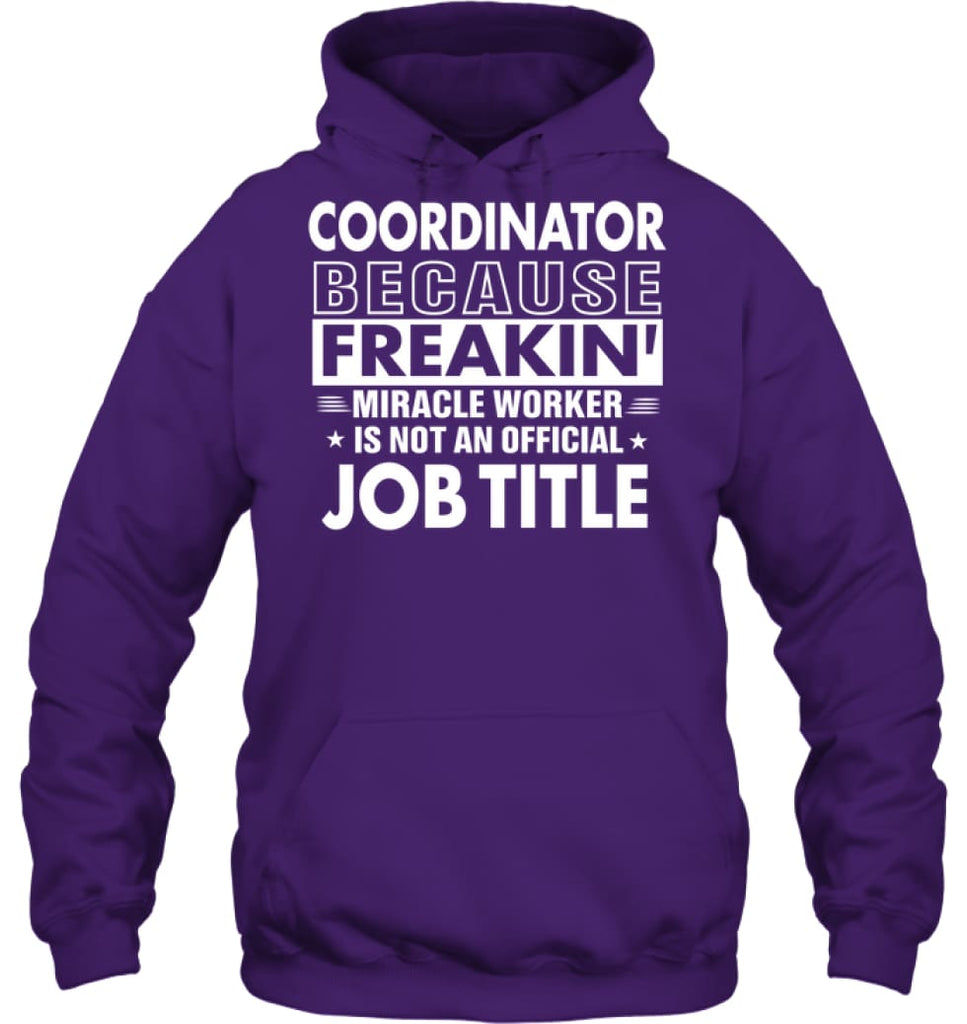 Coordinator Because Freakin’ Miracle Worker Job Title Hoodie - Gildan 8oz. Heavy Blend Hoodie / Purple / S - Apparel