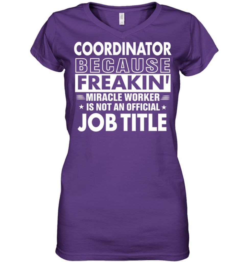 Coordinator Because Freakin’ Miracle Worker Job Title Ladies V-Neck - Hanes Women’s Nano-T V-Neck / Purple / 2XL - 