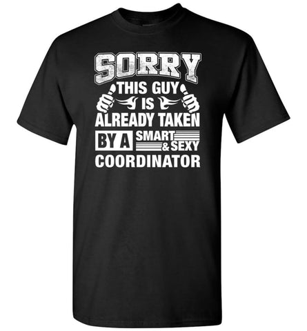 COORDINATOR Shirt Sorry This Guy Is Already Taken By A Smart Sexy Wife Lover Girlfriend - Short Sleeve T-Shirt - Black /