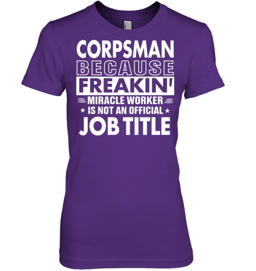 Corpsman Because Freakin’ Miracle Worker Job Title Women Tee - Hanes Women’s Nano-T / Purple / S - Apparel