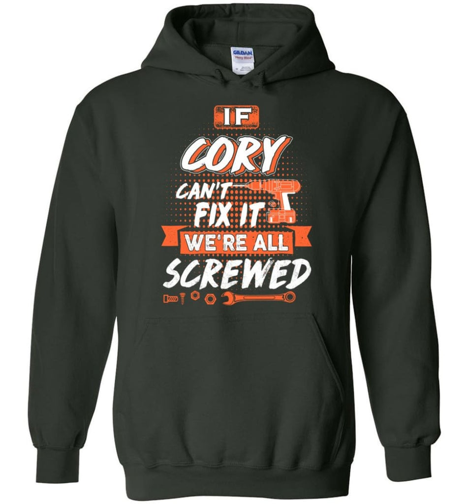 Cory Custom Name Gift If Cory Can’t Fix It We’re All Screwed - Hoodie - Forest Green / M - Hoodie