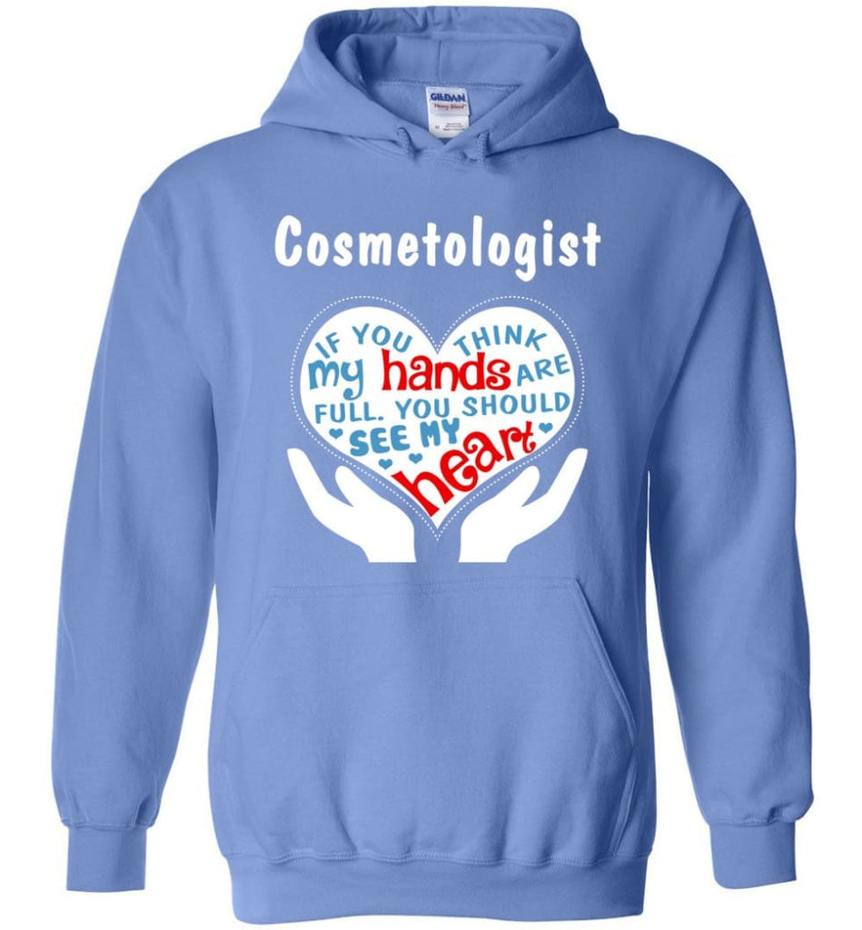 Cosmetologist Gift You Should See My Heart - Hoodie - Carolina Blue / M