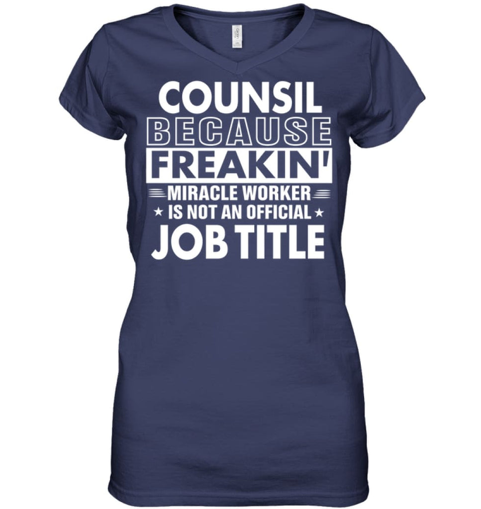 Counsil Because Freakin’ Miracle Worker Job Title Ladies V-Neck - Hanes Women’s Nano-T V-Neck / Navy / S - Apparel