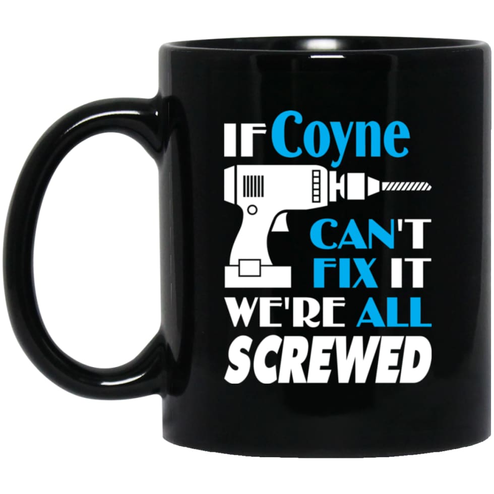 Coyne Can Fix It All Best Personalised Coyne Name Gift Ideas 11 oz Black Mug - Black / One Size - Drinkware