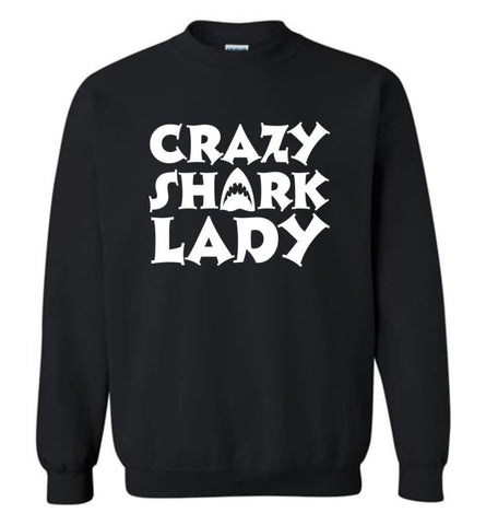 Crazy Shark Lady Funny Shark Girls Lady Woman - Sweatshirt - Black / M - Sweatshirt
