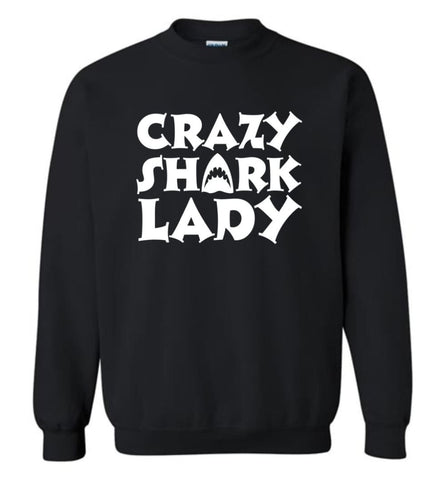 Crazy Shark Lady Funny Shark Girls Lady Woman - Sweatshirt - Black / M - Sweatshirt