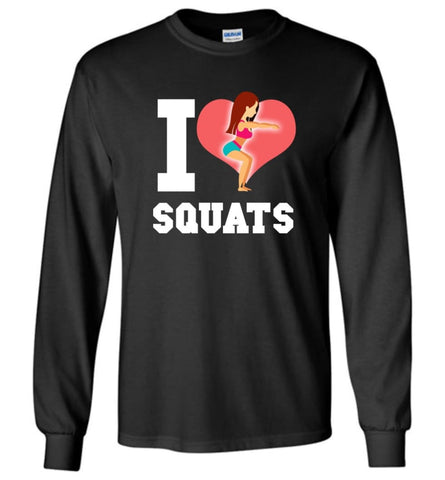 Crossfit Fitness Workout Lover Shirt I Love Squats Long Sleeve - Black / M