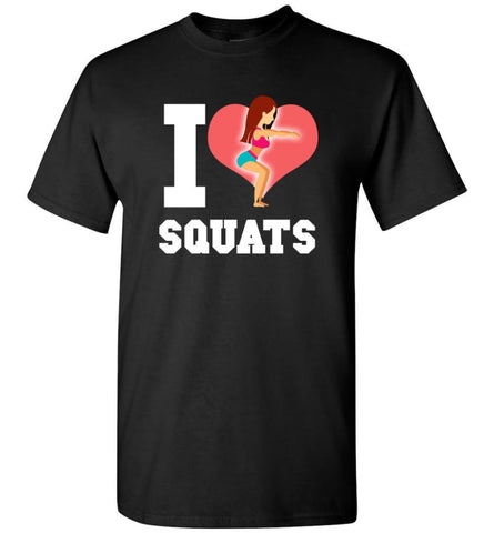 Crossfit Fitness Workout Lover Shirt I Love Squats - Short Sleeve T-Shirt - Black / S