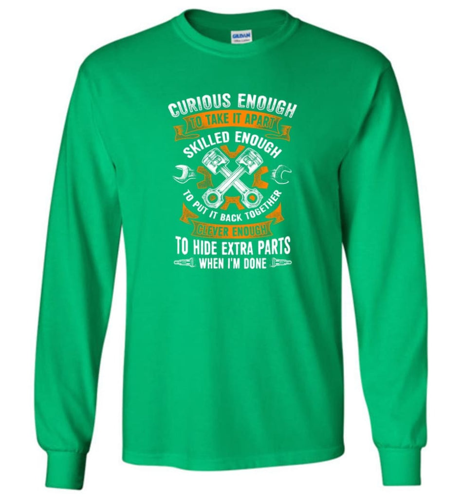 Curious Enough To Take It Apart Skilled Mechanic T Shirt - Long Sleeve T-Shirt - Irish Green / M