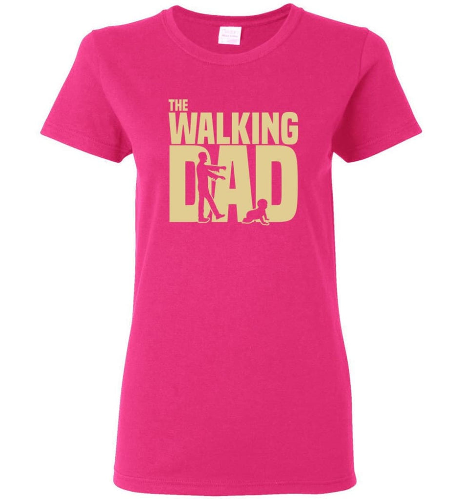 Dad Gift Shirt For Father’s Day The Walking Dad Women Tee - Heliconia / M