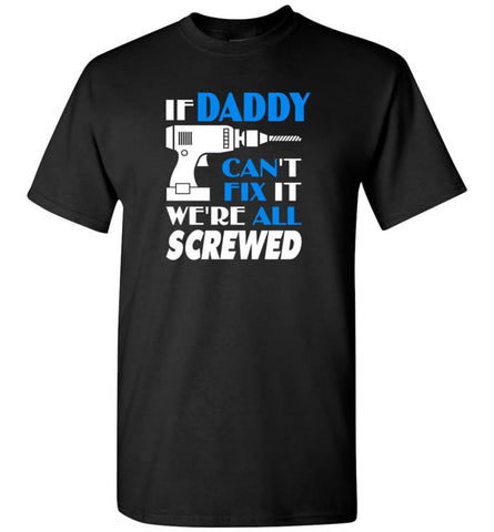Daddy Can Fix All Father’s Day Gift For Grandpa - T-Shirt - Black / S - T-Shirt