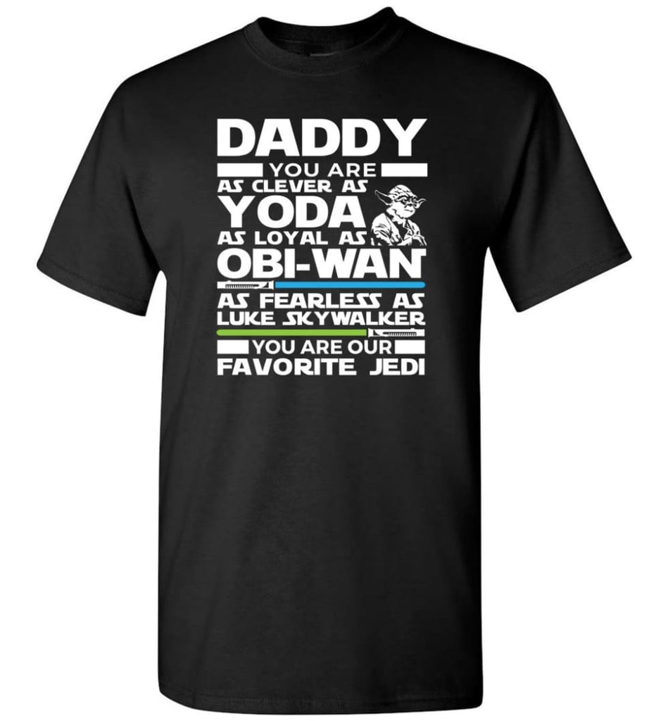 Daddy Favourite Jedi Daddy Shirt For Father’s Day - Short Sleeve T-Shirt - Black / S