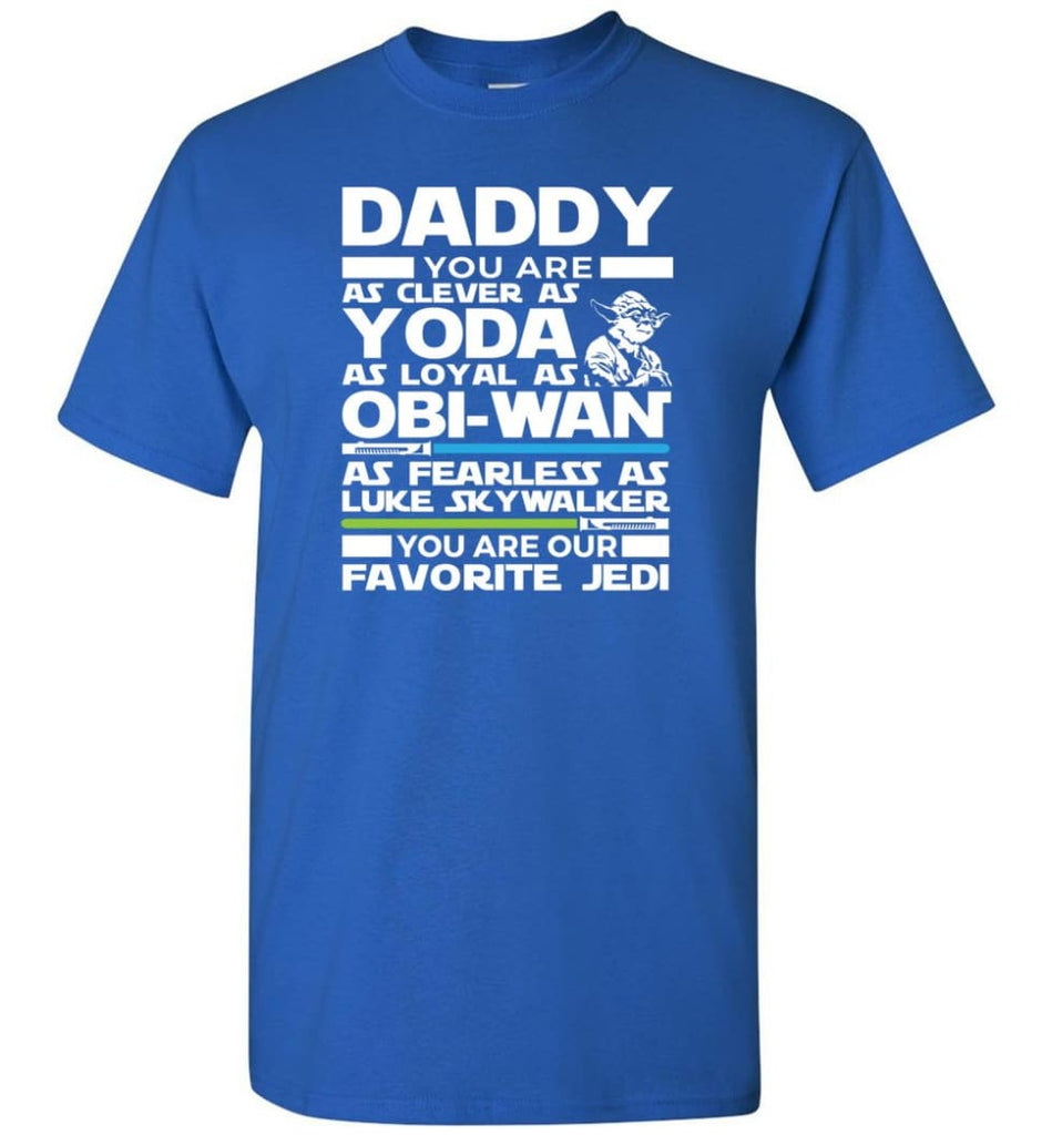 Daddy Favourite Jedi Daddy Shirt For Father’s Day - Short Sleeve T-Shirt - Royal / S