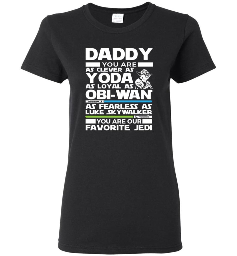 Daddy Favourite Jedi Daddy Shirt For Father’s Day Women Tee - Black / M