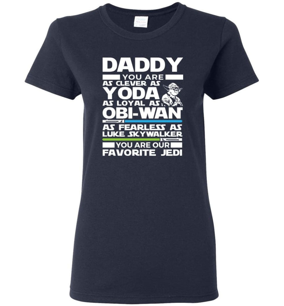 Daddy Favourite Jedi Daddy Shirt For Father’s Day Women Tee - Navy / M