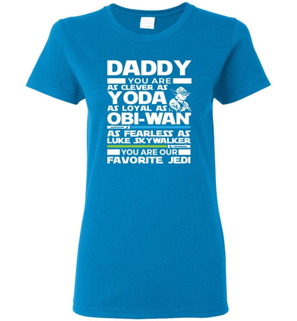 Daddy Favourite Jedi Daddy Shirt For Father’s Day Women Tee - Sapphire / M