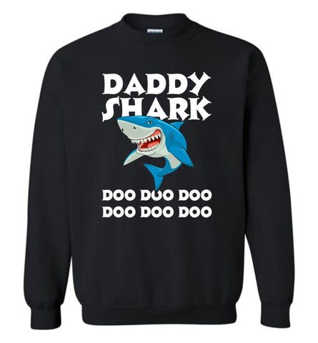 Daddy Shark Doo Doo Doo Doo Doo Doo - Sweatshirt - Black / M - Sweatshirt