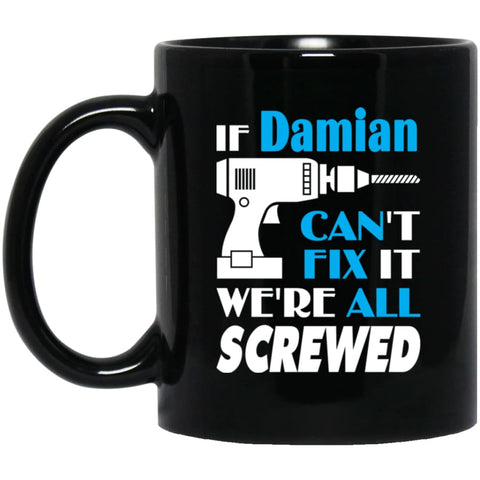 Damian Can Fix It All Best Personalised Damian Name Gift Ideas 11 oz Black Mug - Black / One Size - Drinkware