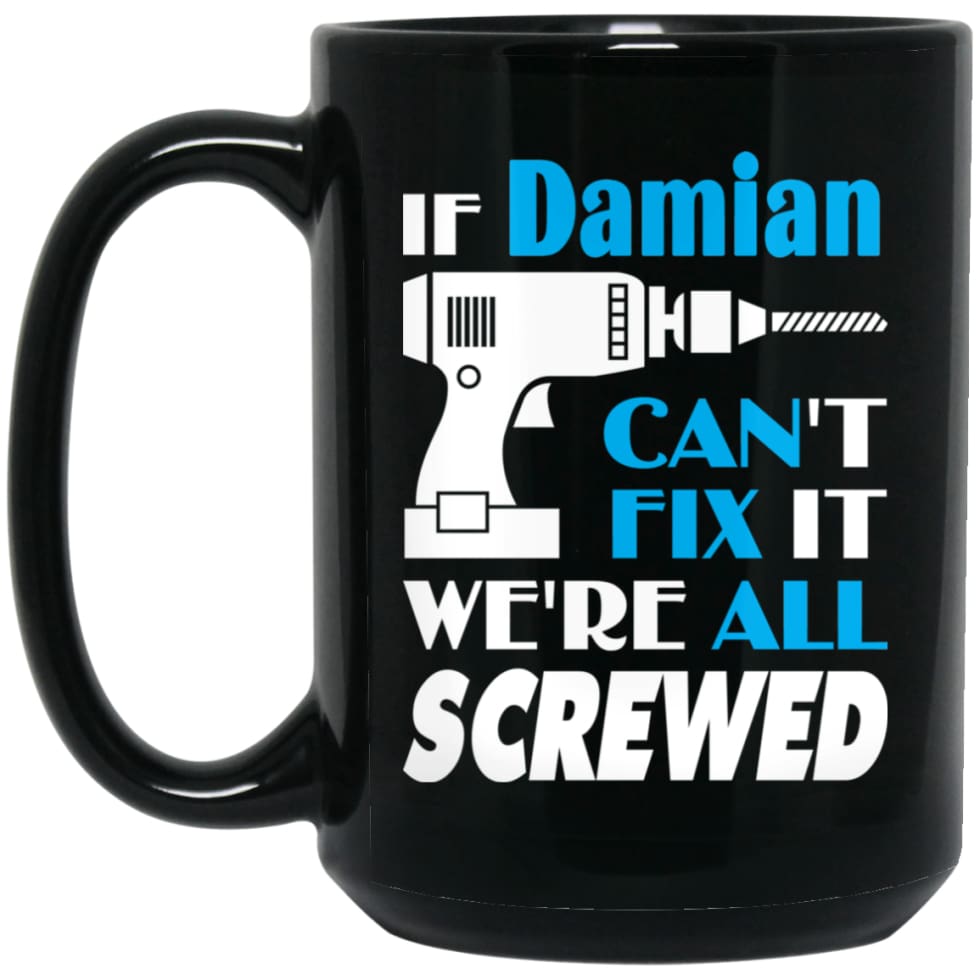 Damian Can Fix It All Best Personalised Damian Name Gift Ideas 15 oz Black Mug - Black / One Size - Drinkware