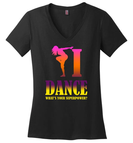 Dancing Lover Shirt I Dance What’s Your Superpower - Ladies V-Neck - Black / M
