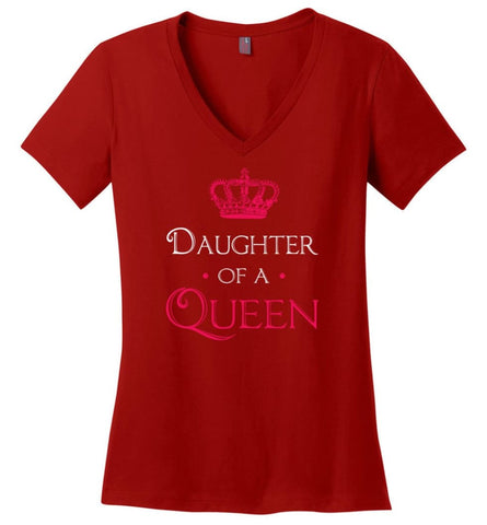 Daughter Of A Queen Shirt Daughter Mom Mother Matching Ladies V-Neck - Red / M