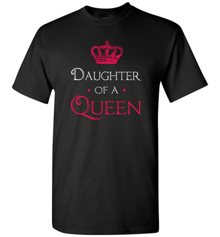Daughter Of A Queen Shirt Daughter Mom Mother Matching T-Shirt - Black / S