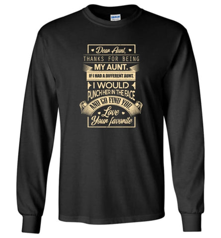 Dear Aunt Thanks for Being My Aunt I Go Find You - Long Sleeve T-Shirt - Black / M