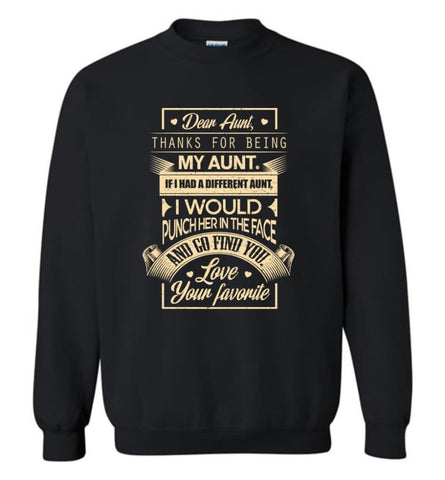 Dear Aunt Thanks For Being My Aunt I Go Find You Sweatshirt - Black / M