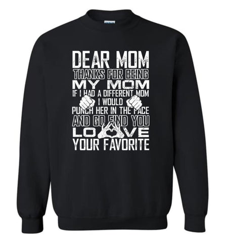Dear Mom Thanks For Being My Mom Gifts For Mom Mother’s Day - Sweatshirt - Black / M - Sweatshirt